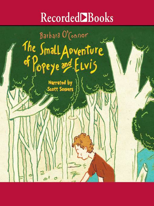 Title details for The Small Adventure of Popeye and Elvis by Barbara O'Connor - Wait list